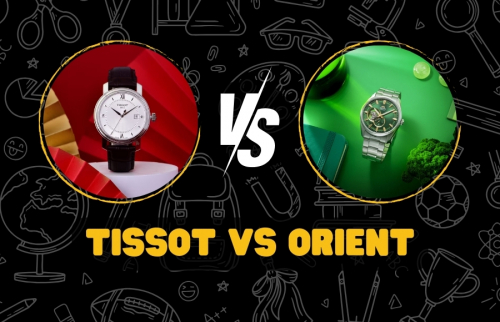So sánh Tissot và Orient - Đâu là thương hiệu đồng hồ phổ biến nhất trên thế giới