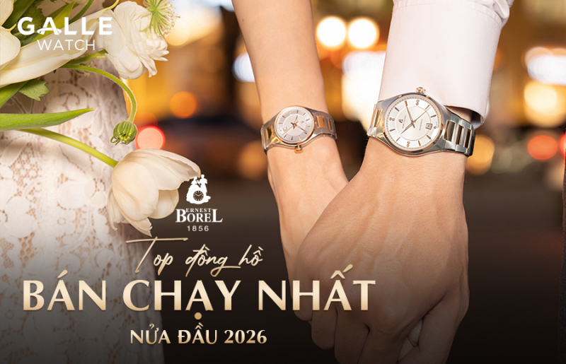 Top đồng hồ Ernest Borel bán chạy nhất nửa đầu năm 2026