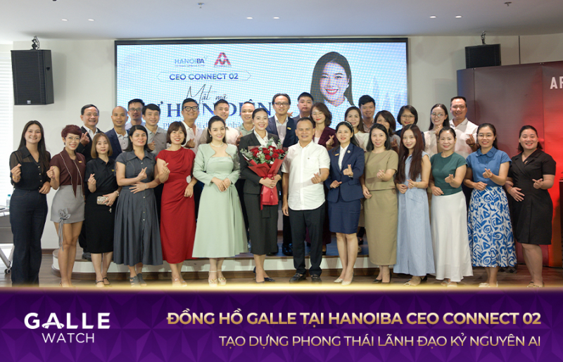 Đồng hồ Galle tại HANOIBA CEO CONNECT 02: Tạo dựng phong thái lãnh đạo kỷ nguyên AI