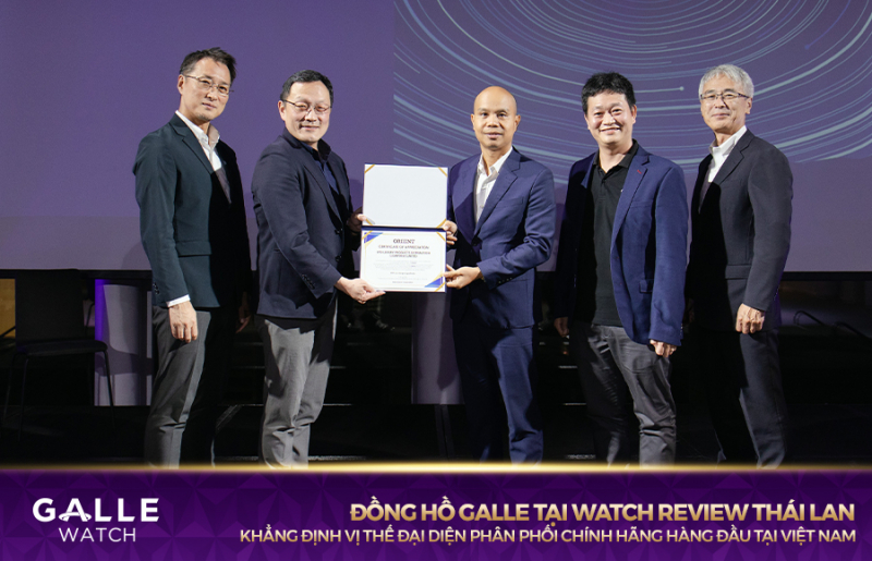Đồng hồ Galle tại Watch Review Thái Lan: Khẳng định vị thế đại diện phân phối chính hãng hàng đầu tại Việt Nam