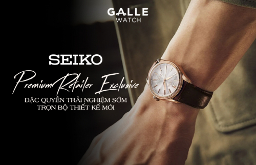 Đồng hồ Galle – Seiko Premium Retailer Exclusive: Đặc quyền trải nghiệm sớm trọn bộ thiết kế mới