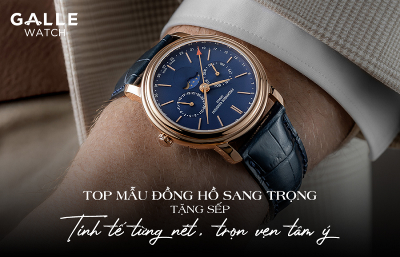 Top mẫu đồng hồ sang trọng tặng Sếp: Tinh tế từng nét, trọn vẹn tâm ý