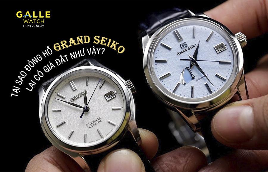 Tại sao đồng hồ Grand Seiko lại có giá đắt như vậy?