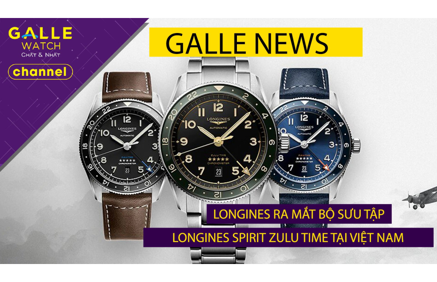 [GALLE NEWS] Longines ra mắt BST Spirit Zulu Time tại Việt Nam, toàn cảnh về Geneva Watch Day 2022