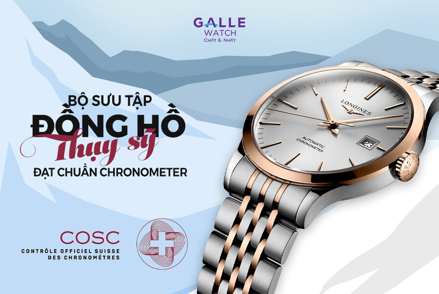 đồng hồ Chronometer - Chính xác, đáng tin cậy, chuẩn mực Thụy Sỹ