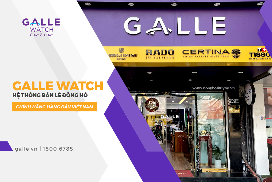 Galle Watch Hệ thống bán lẻ đồng hồ chính hãng hàng đầu Việt Nam