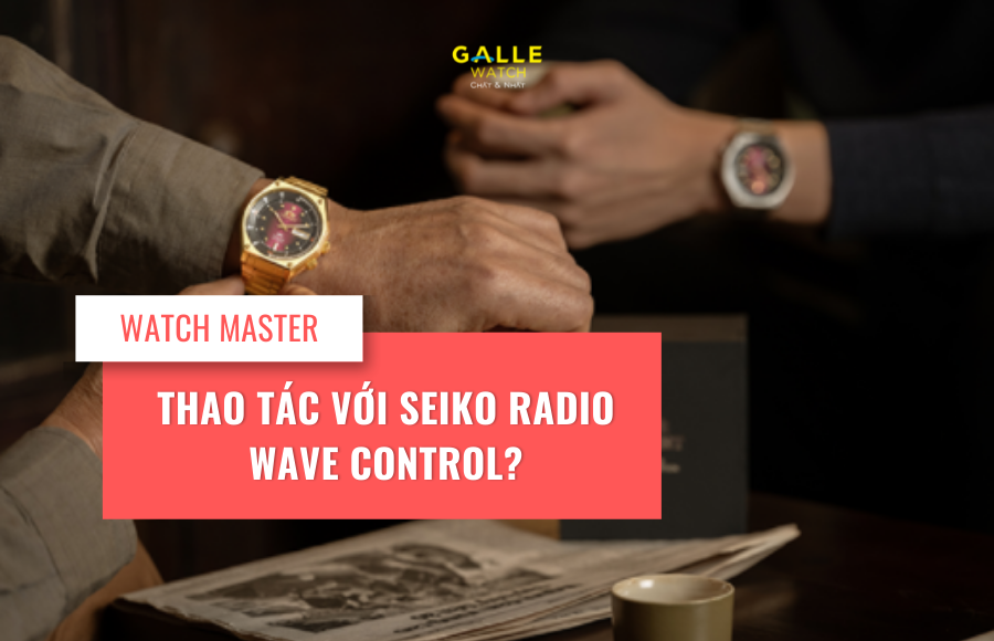 Thao tác với Seiko Radio Wave Control
