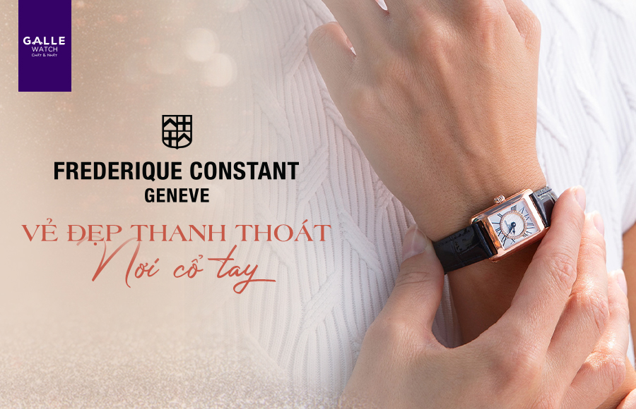[Ưu đãi 15%] Đồng hồ Frederique Constant - Vẻ đẹp thanh thoát nơi cổ tay