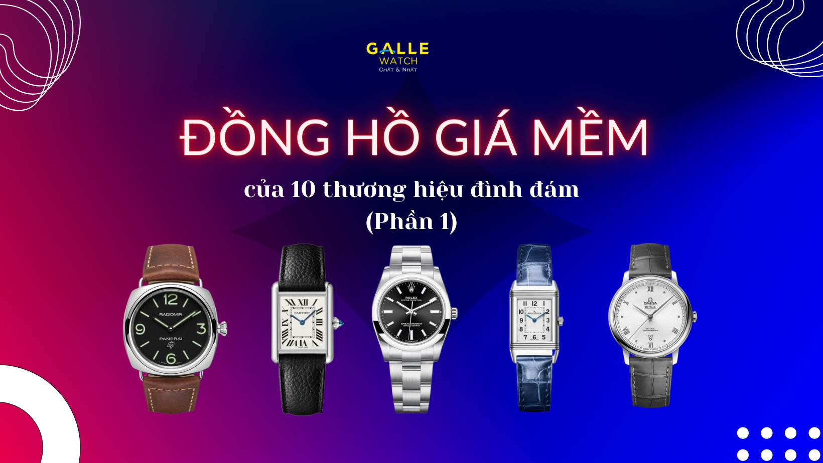 Mua đồng hồ giá mềm của 10 thương hiệu đồng hồ đình đám