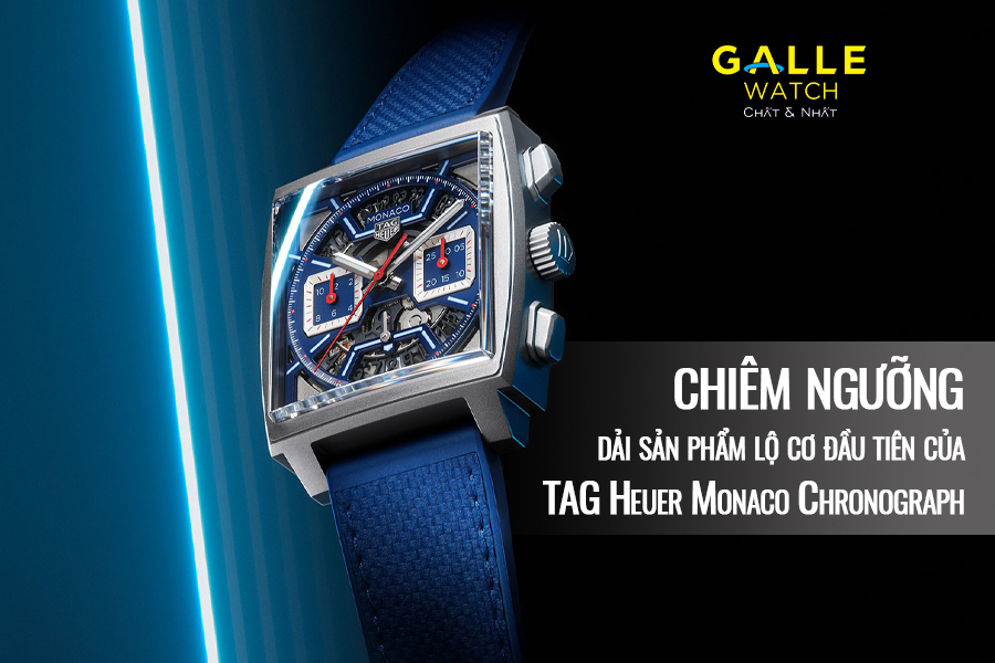 Chiêm ngưỡng dải sản phẩm lộ cơ đầu tiên của TAG Heuer Monaco Chronograph