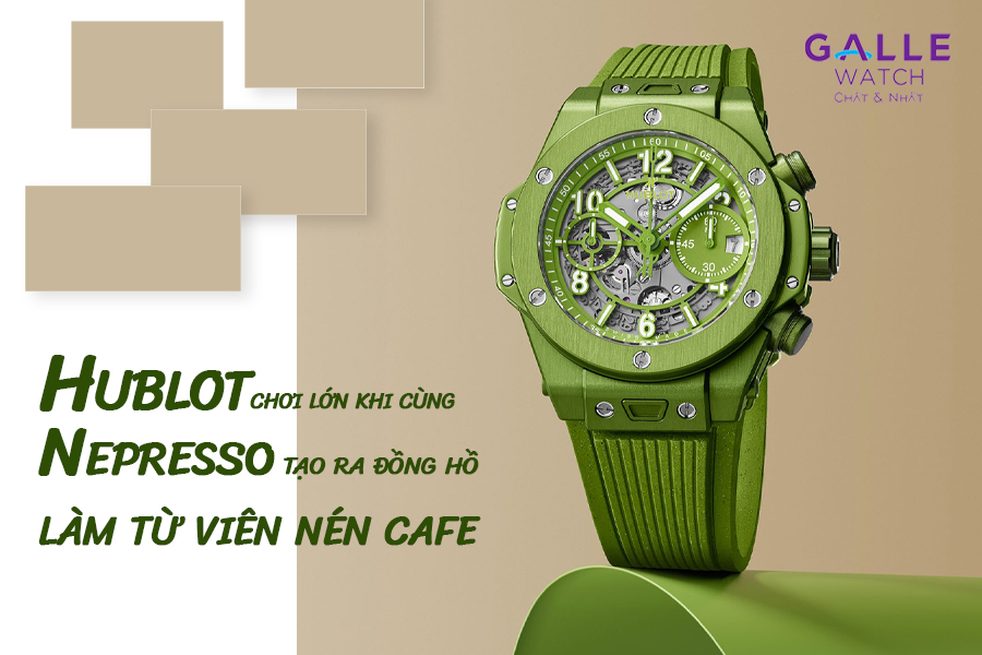 Hublot chơi lớn khi cùng Nepresso tạo ra đồng hồ làm từ viên nén cafe