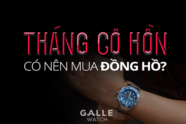 thang-co-hon-co-nen-mua-dong-ho-khong-galle-watch