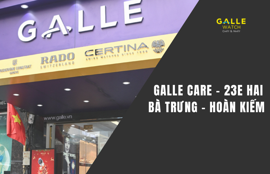 Sửa chữa đồng hồ Galle Care Hai Bà Trưng
