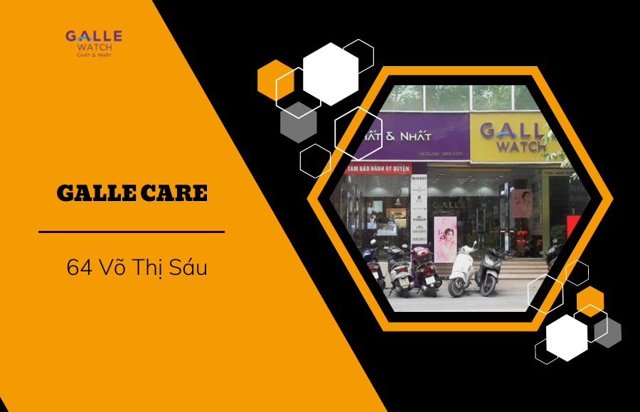 Trung tâm bảo hành sửa chữa đồng hồ Galle Care Võ Thị Sáu
