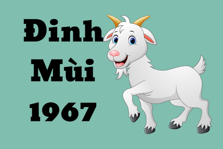 Tuổi Đinh Mùi sinh năm 1967