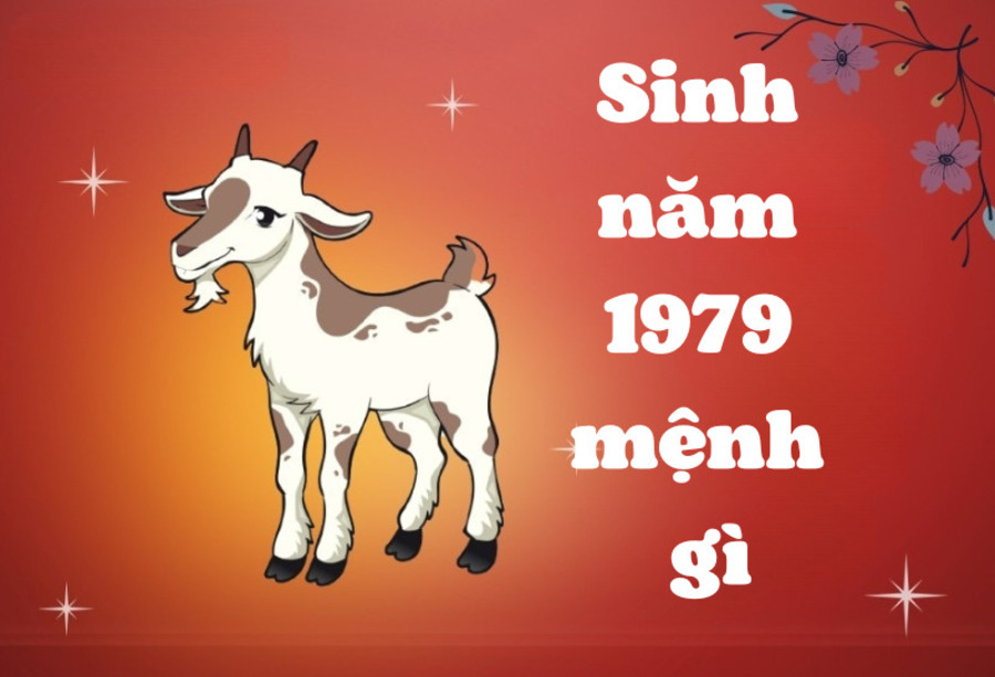 Sinh năm 1979 mang mệnh Hỏa, tuổi Kỷ Mùi