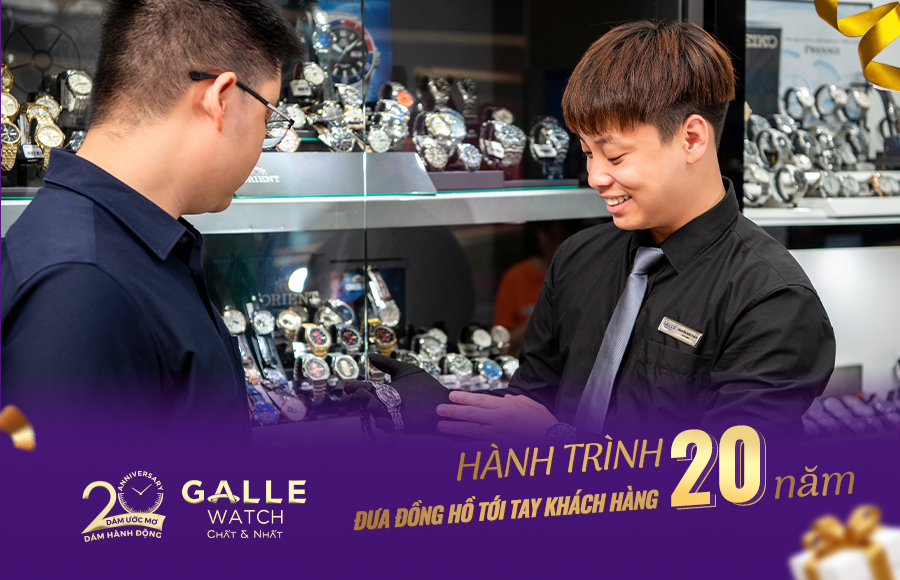 20 Năm hành trình Đồng hồ Galle đưa sản phẩm chính hãng đến tay khách hàng