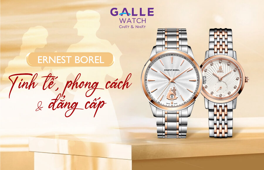 Ernest Borel - Tinh tế, phong cách và đẳng cấp