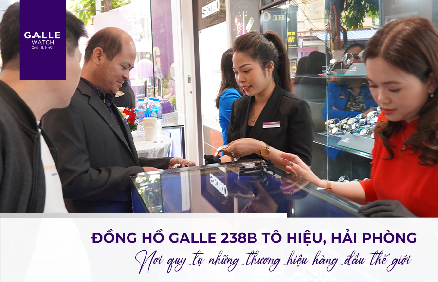 Đồng hồ Galle 238B Tô Hiệu - Đại chỉ mua đồng hồ chính hãng hàng đầu tại Hải Phòng