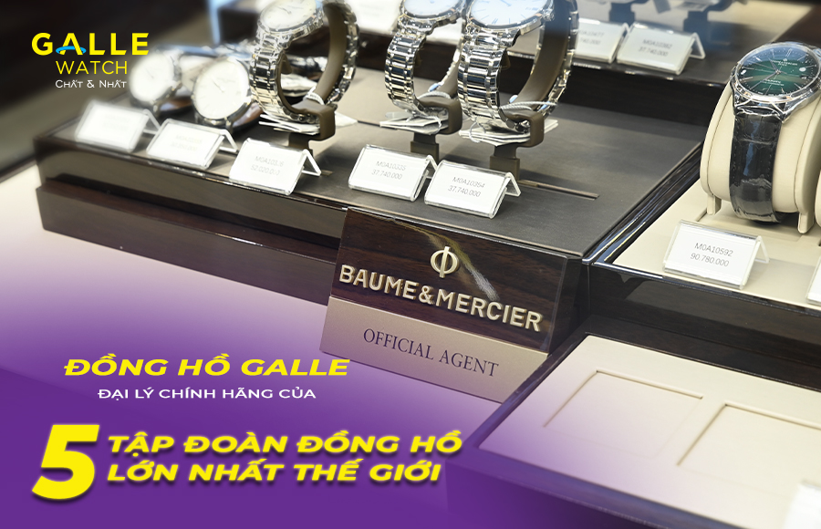 Đồng hồ Galle - Địa chỉ phân phối chính hãng của ngũ đại tập đoàn đồng hồ