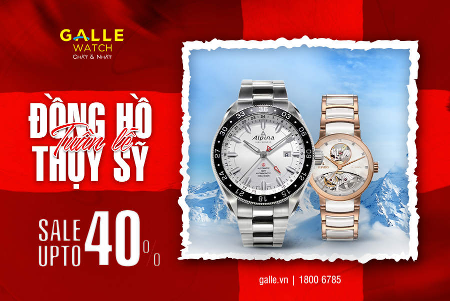 [Swiss week] Sắm đồng hồ Thụy Sỹ ưu đãi tới 40% hấp dẫn